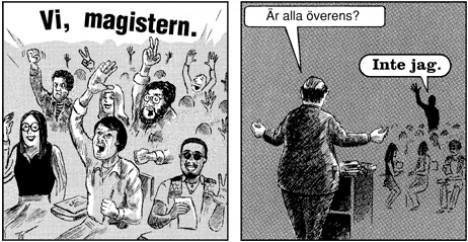 Entusiastisk skara svarar Vi magistern. - Är alla överens? Ensam röst långt bak: Inte jag